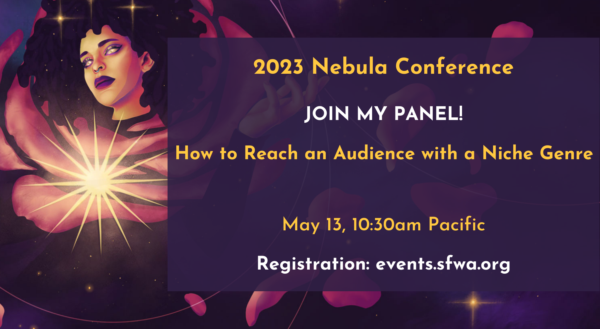An infographic reading: "2023 Nebula Conference, Join My Panel! How to Reach an Audience with a Niche Genre, May 13, 10:30 am Pacific, Registration: events.sfwa.org". In the infographic background is an illustration of a Black woman with stars in her hair.